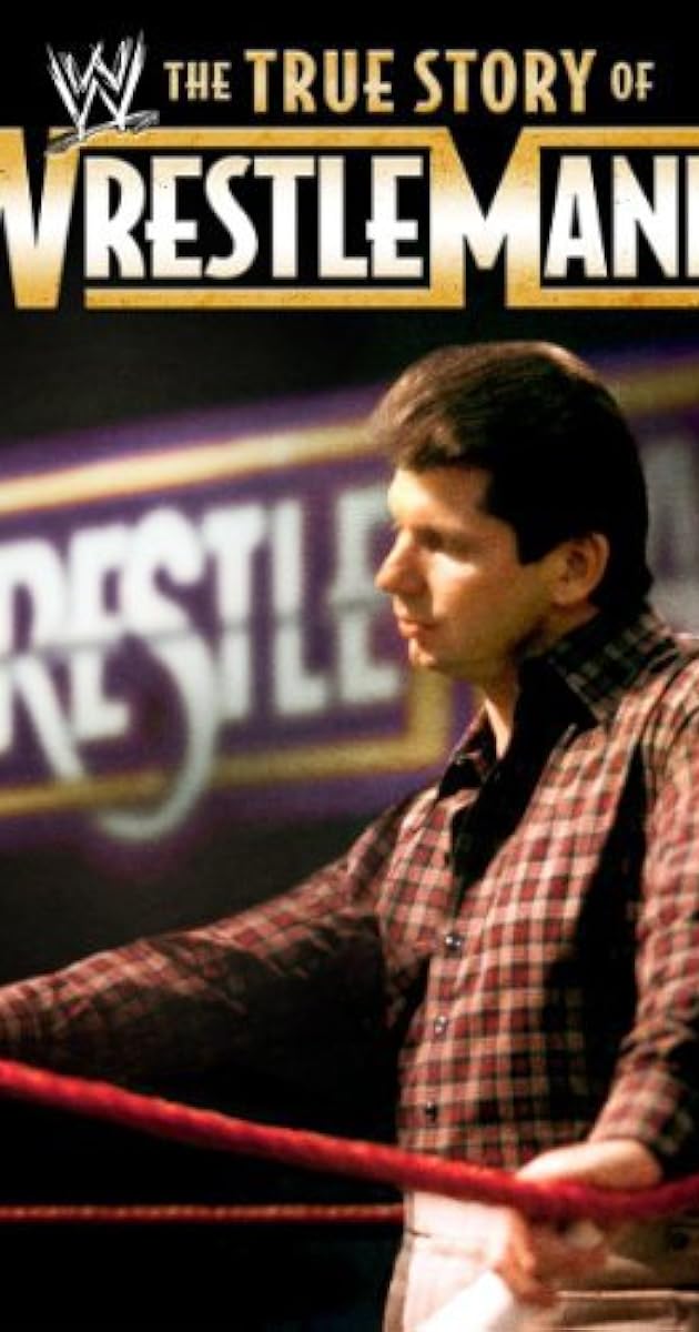 The True Story of WrestleMania
