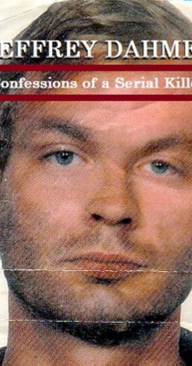 Jeffrey Dahmer: Confessions of a Serial Killer