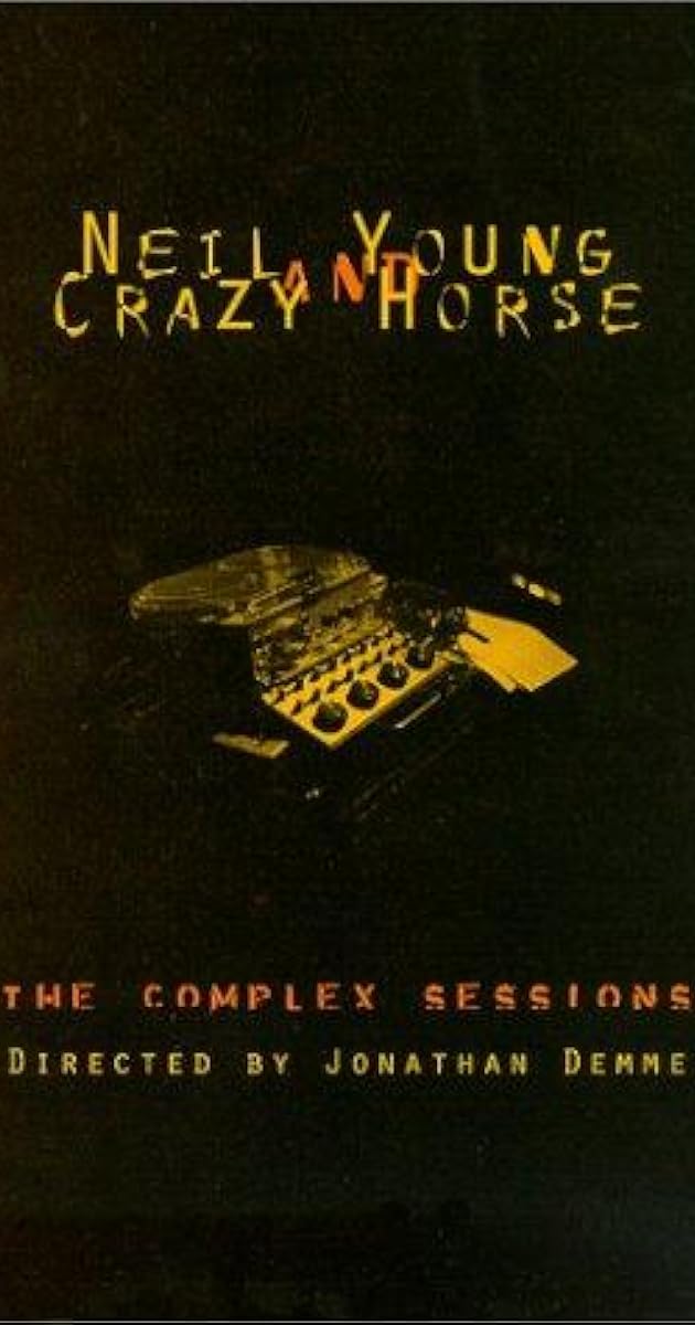 Neil Young and Crazy Horse: The Complex Sessions
