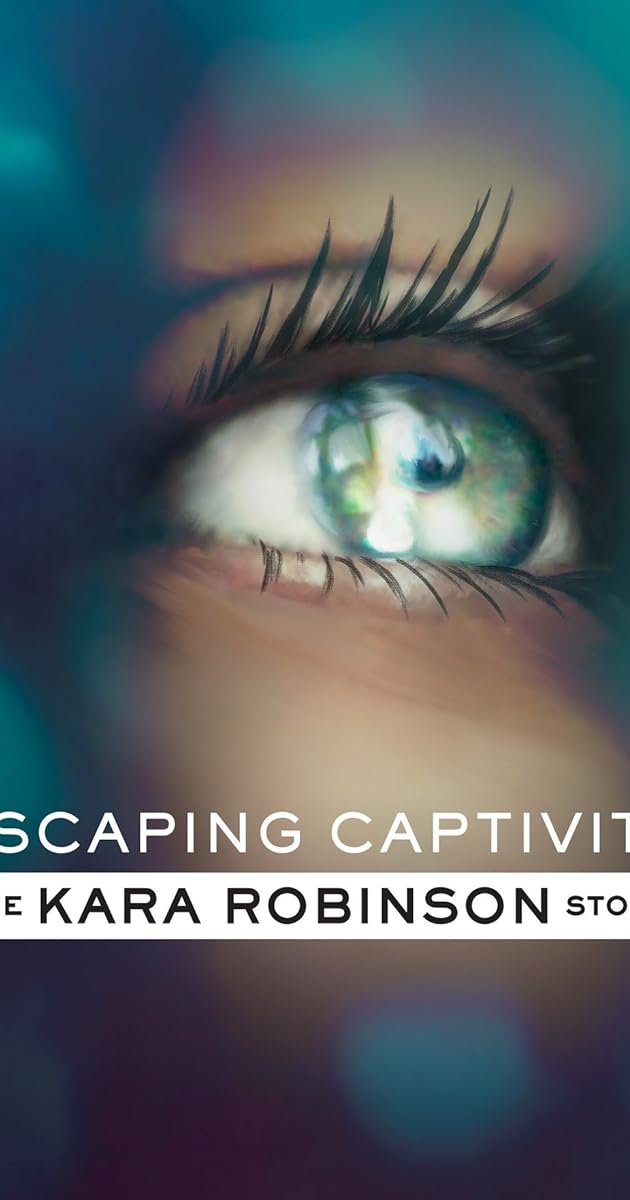 Escaping Captivity: The Kara Robinson Story