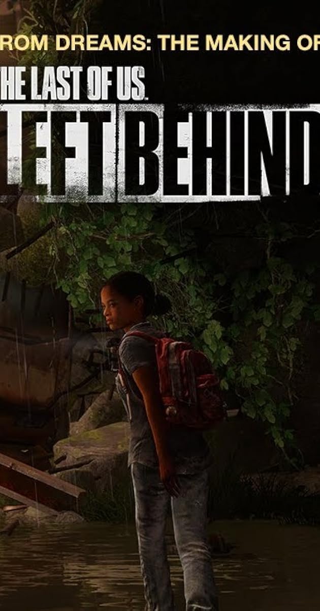 From Dreams: The Making of the Last of Us - Left Behind