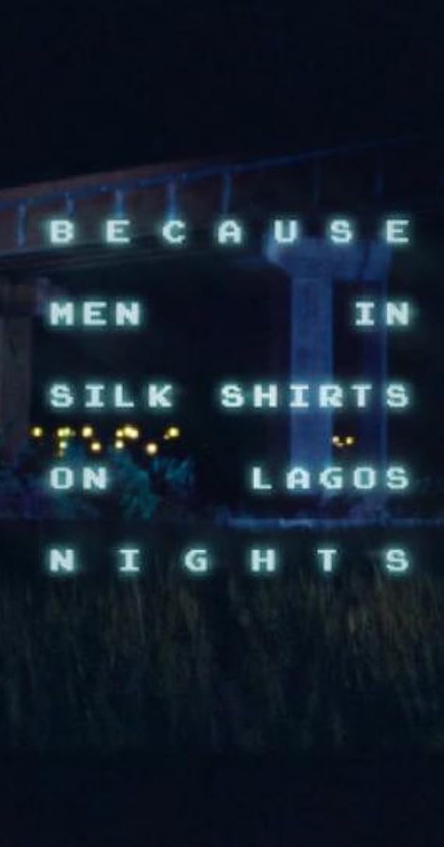 Because Men in Silk Shirts on Lagos Nights