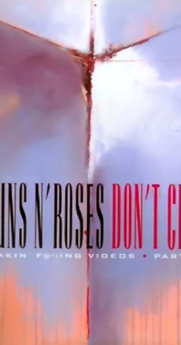 Guns N' Roses: Makin' F@*!ing Videos Part I - Don't Cry