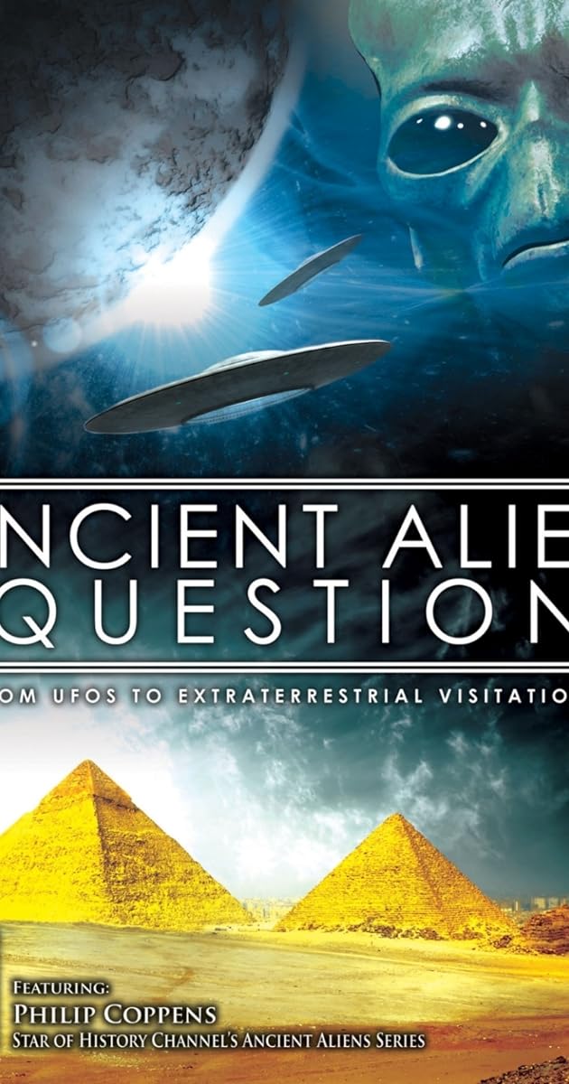 Ancient Alien Question: From UFOs to Extraterrestrial Visitations