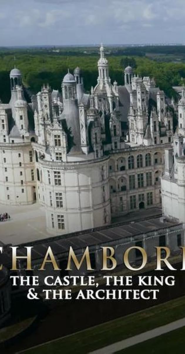 Chambord : le château, le roi et l'architecte