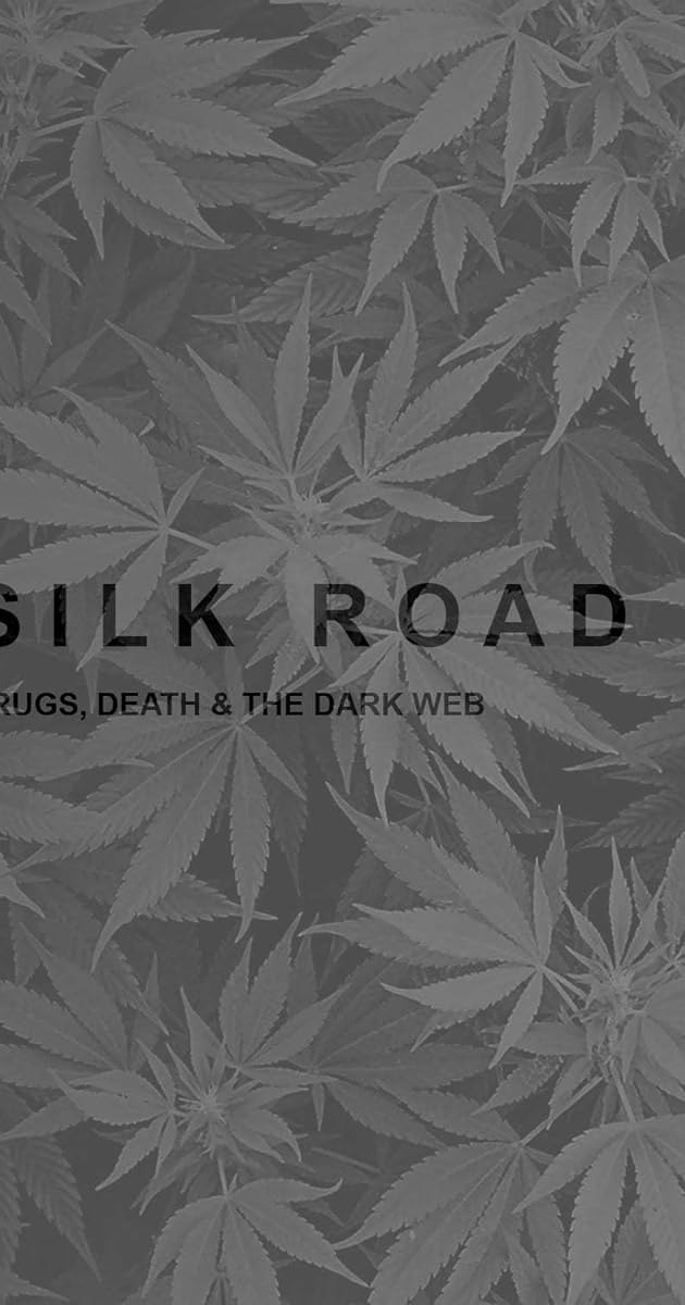 Silk Road: Drugs, Death and the Dark Web