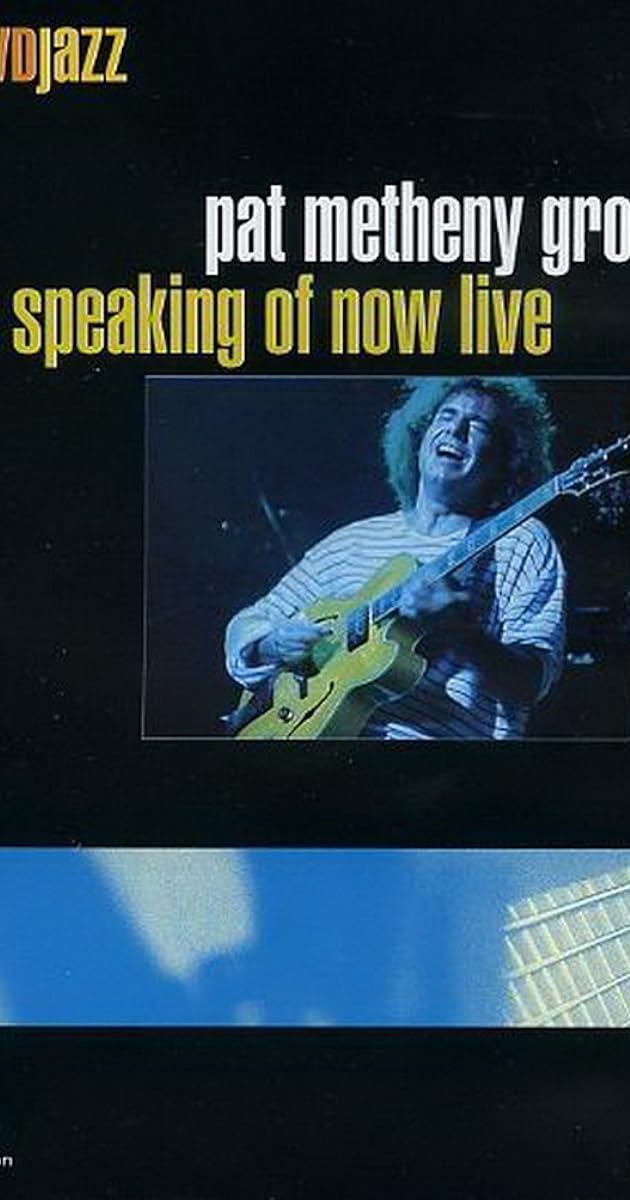 Pat Metheny Group - Speaking Of Now Live