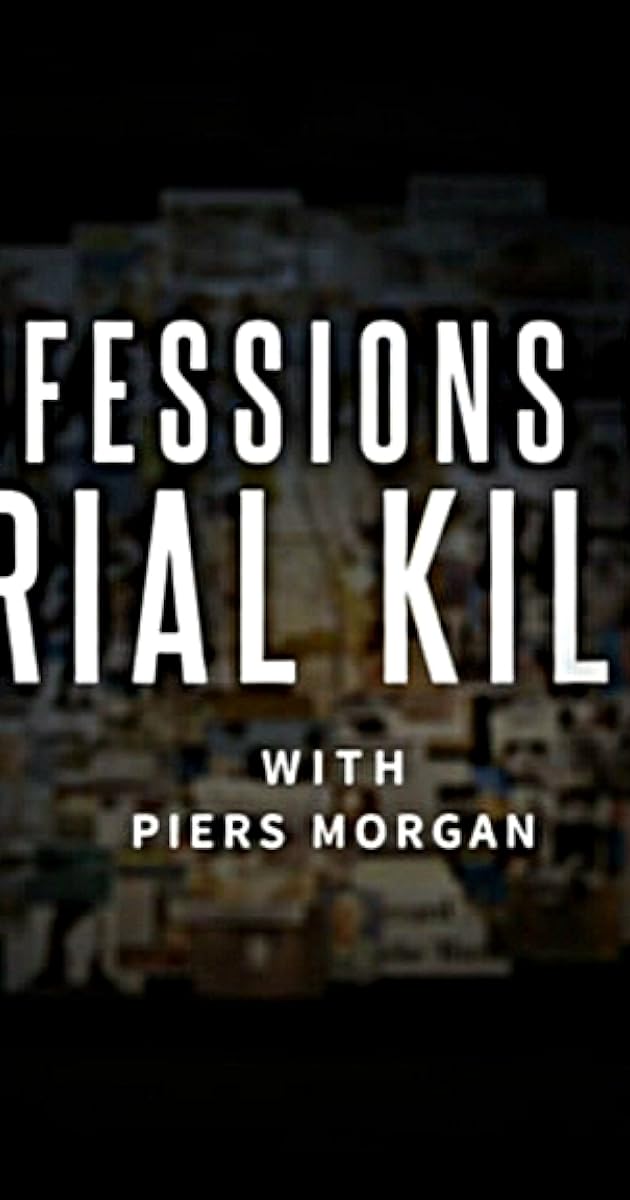 Confessions of a Serial Killer with Piers Morgan