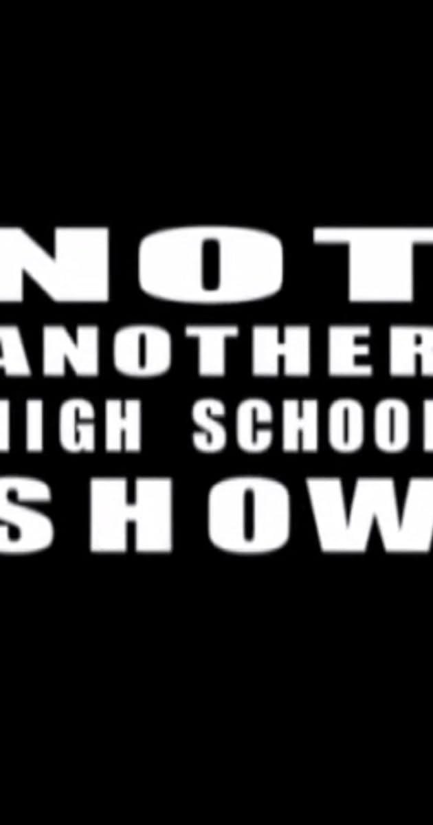 Not Another High School Show