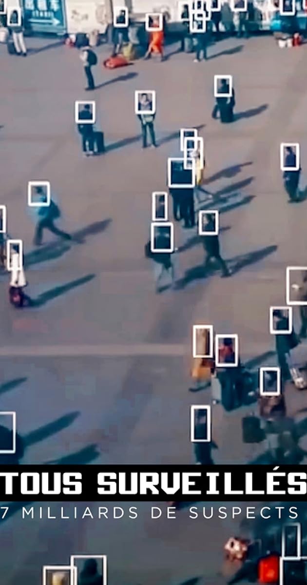 Tous surveillés : 7 milliards de suspects