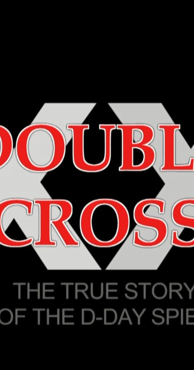 Double Cross: The True Story of the D-day Spies