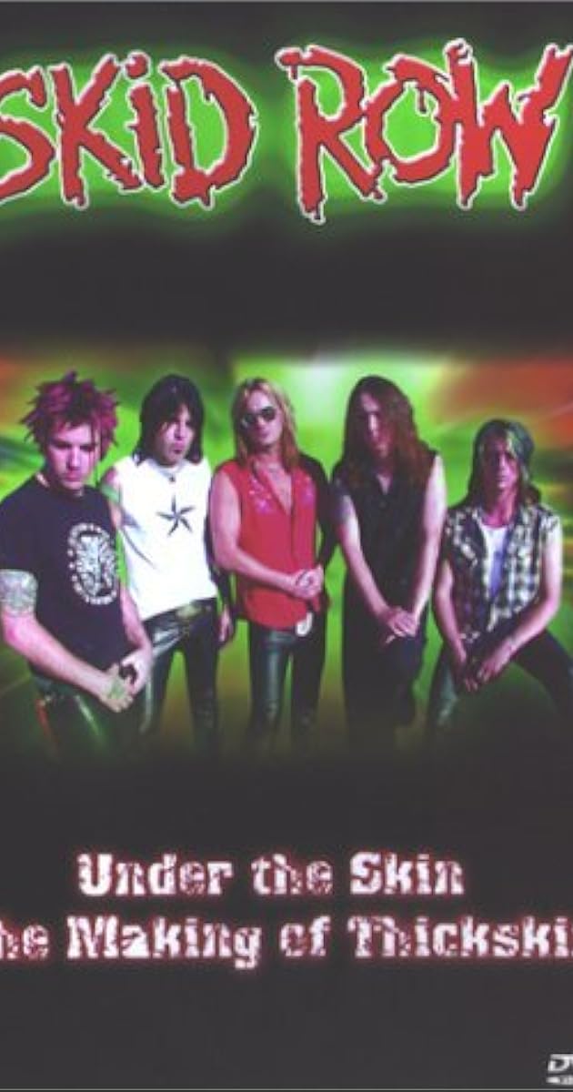 Skid Row: Under The Skin: The Making Of Thickskin