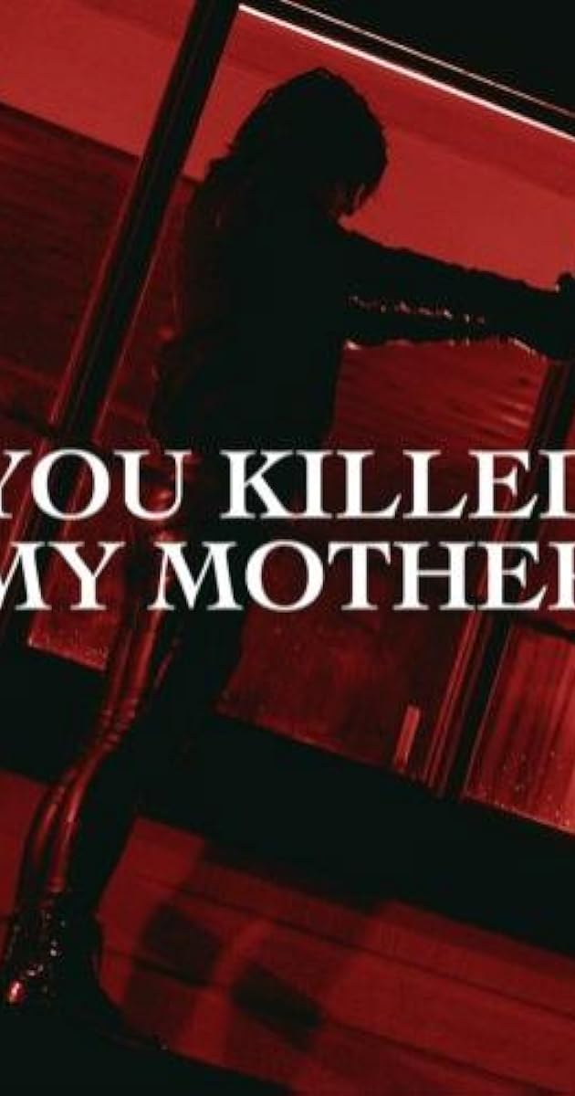 You Killed My Mother