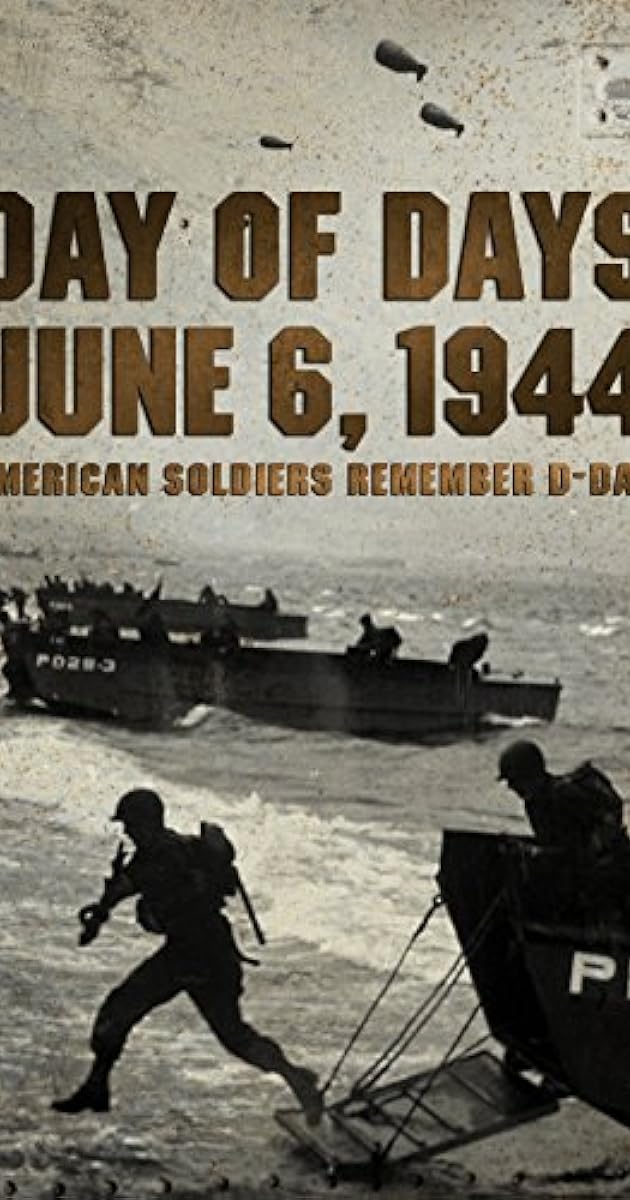 Day of Days: June 6, 1944 - American Soldiers Remember D-Day
