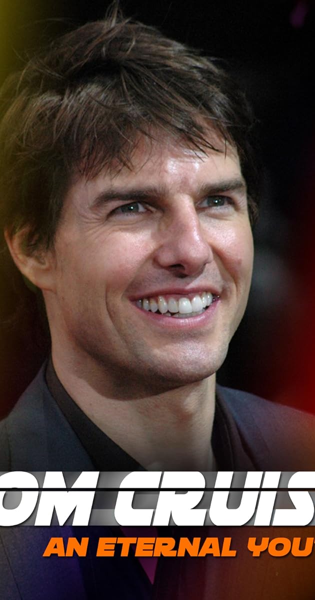Tom Cruise: An Eternal Youth