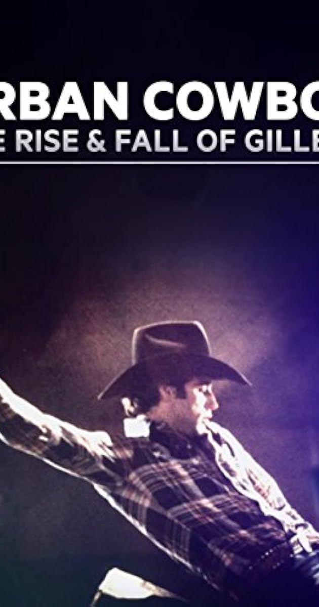 Urban Cowboy: The Rise and Fall of Gilley's