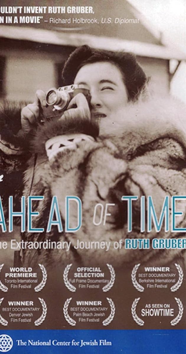 Ahead of Time: The Extraordinary Journey of Ruth Gruber