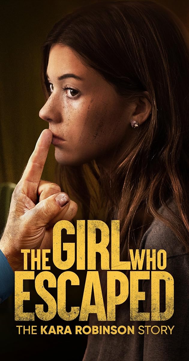 The Girl Who Escaped: The Kara Robinson Story