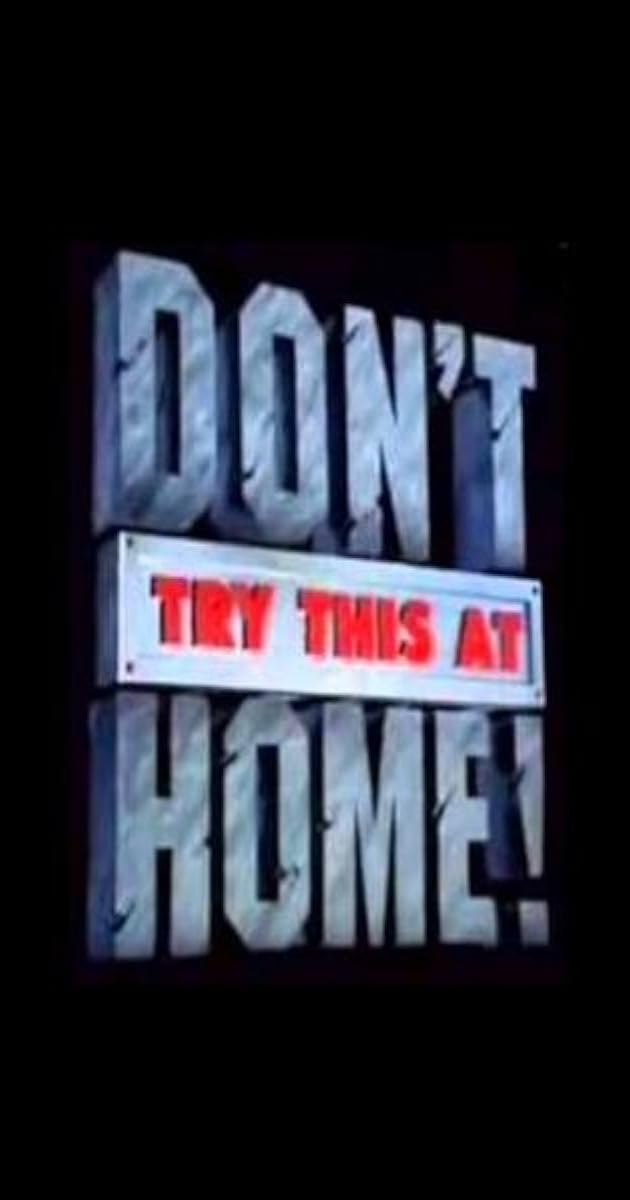 Don't Try This at Home!