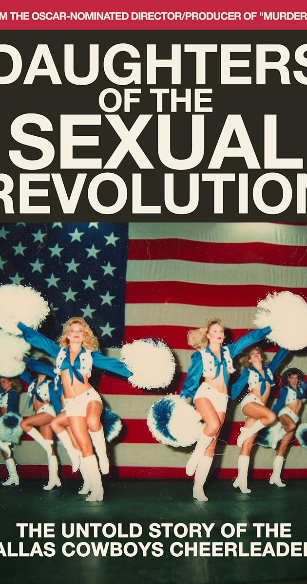 Daughters of the Sexual Revolution: The Untold Story of the Dallas Cowboys Cheerleaders