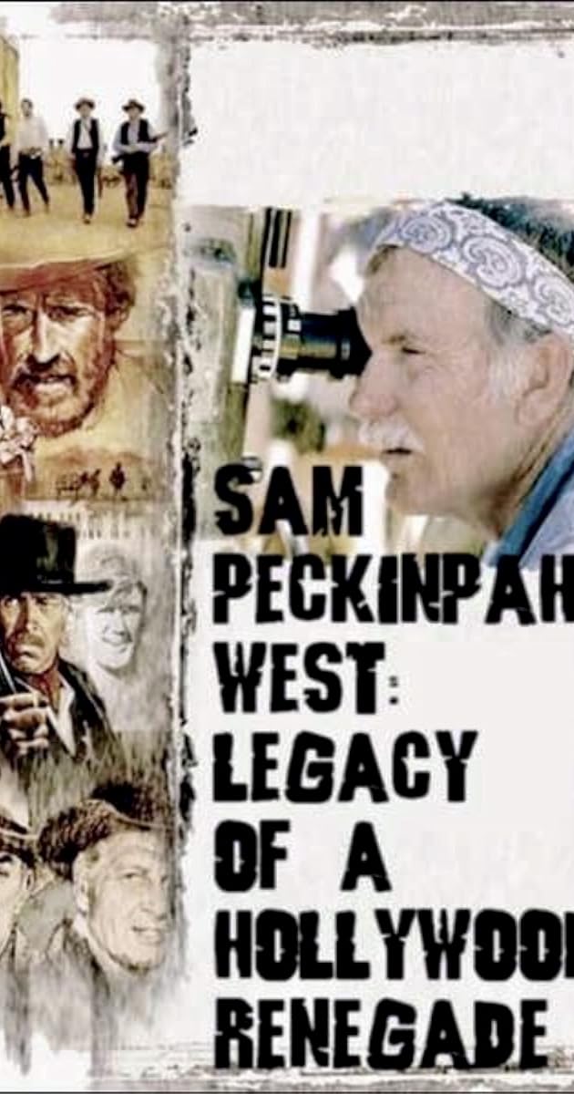 Sam Peckinpah's West: Legacy of a Hollywood Renegade