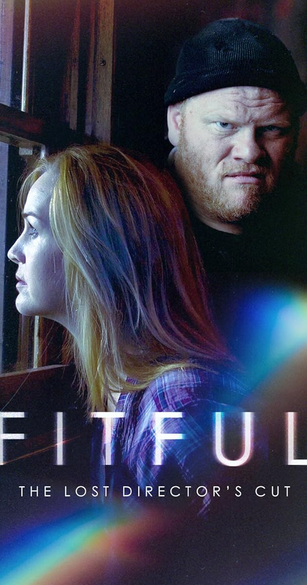 Fitful: The Lost Director's Cut
