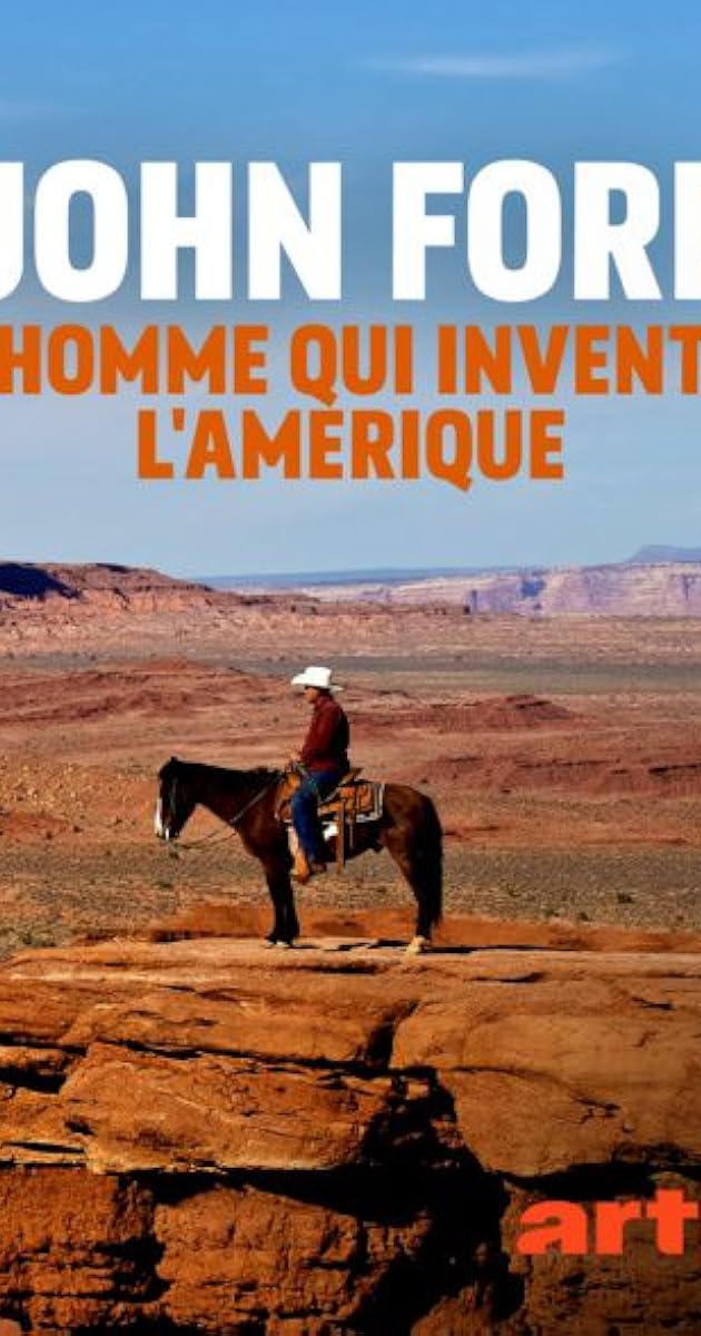 John Ford : l'homme qui inventa l'Amérique