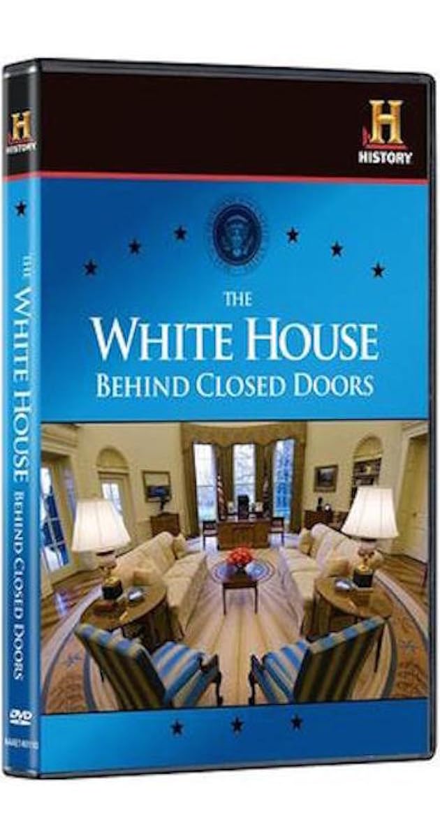 The White House: Behind Closed Doors