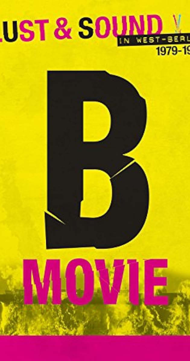 B-Movie: Lust & Sound in West-Berlin 1979-1989
