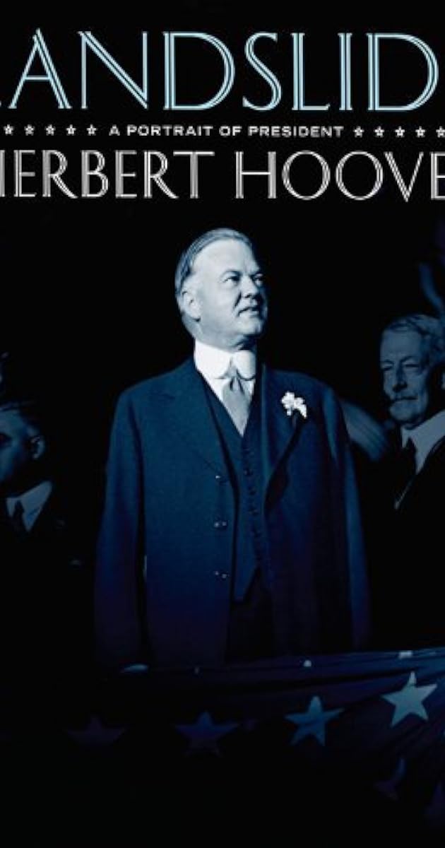 Landslide: A Portrait of President Herbert Hoover