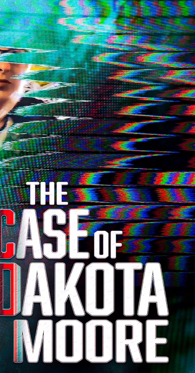 The Case of: Dakota Moore