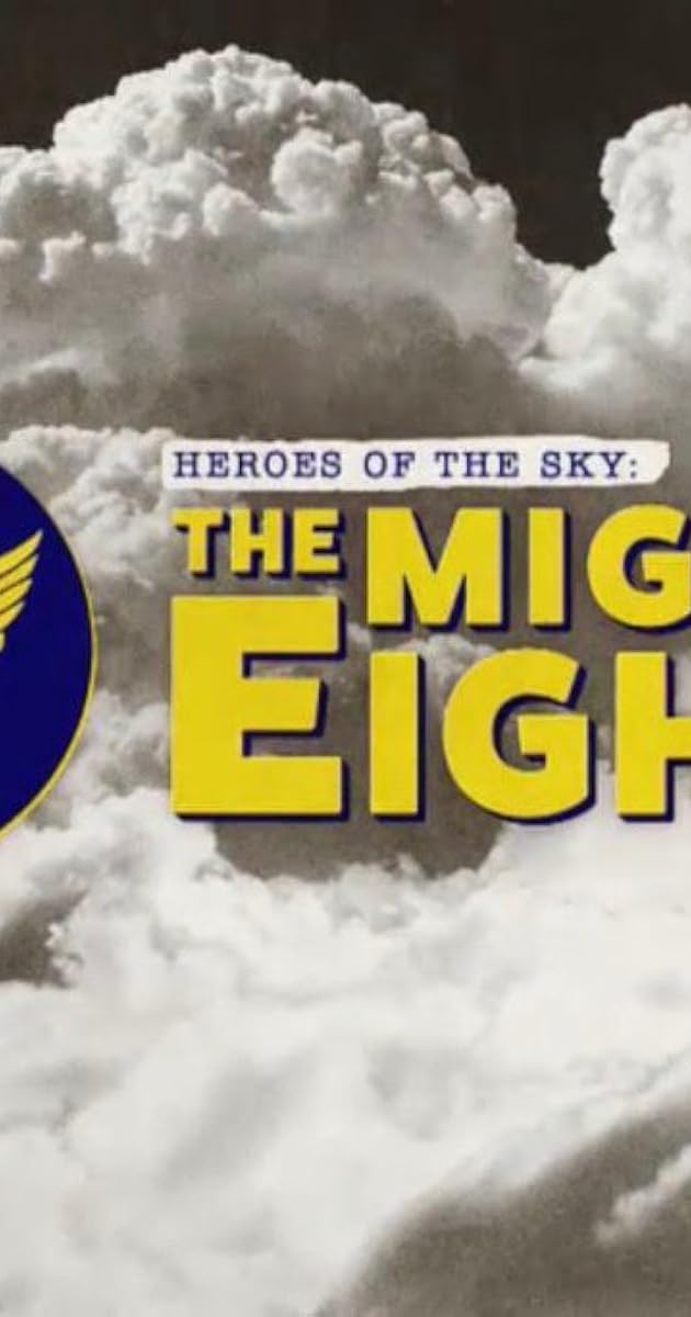 Heroes of the Sky: The Mighty Eighth Air Force