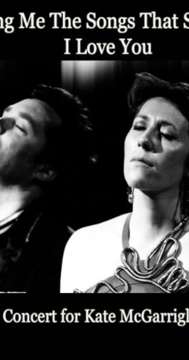 Sing Me the Songs That Say I Love You: A Concert for Kate McGarrigle