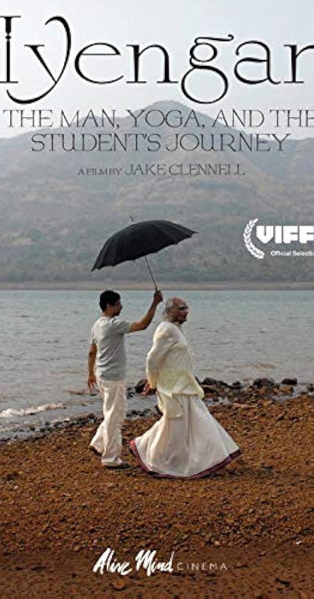 Iyengar: The Man, Yoga, and the Student's Journey