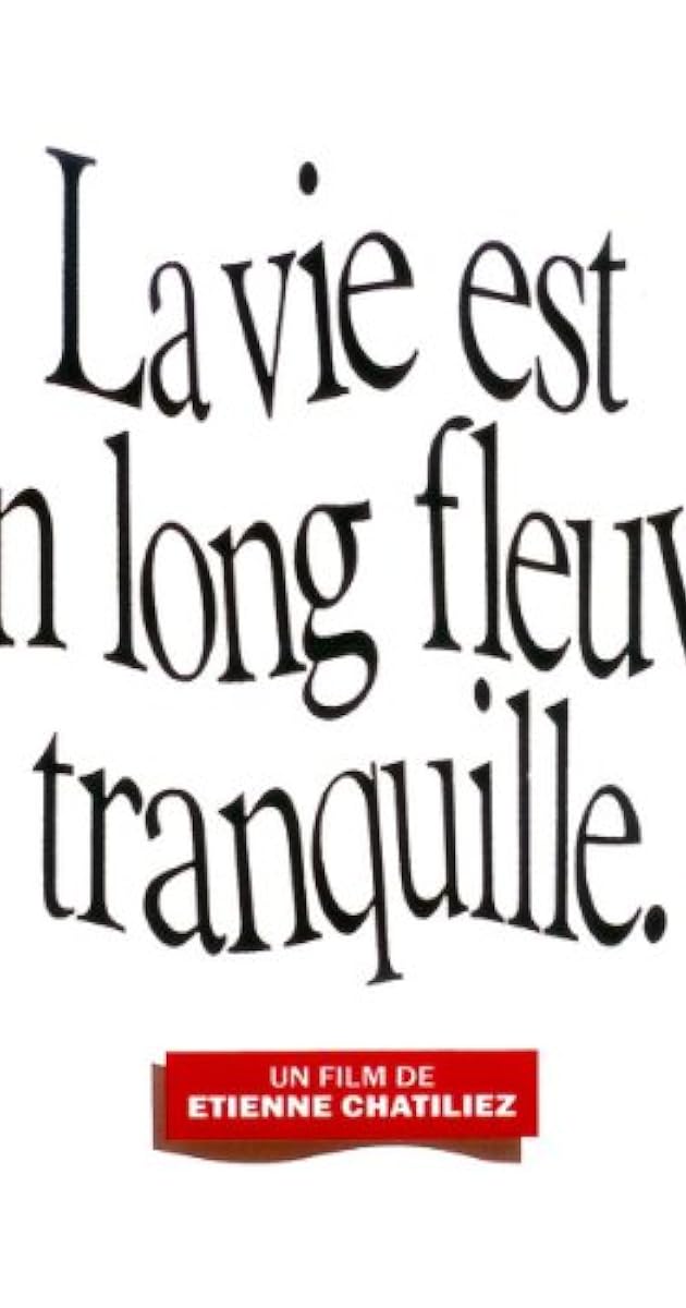La vie est un long fleuve tranquille