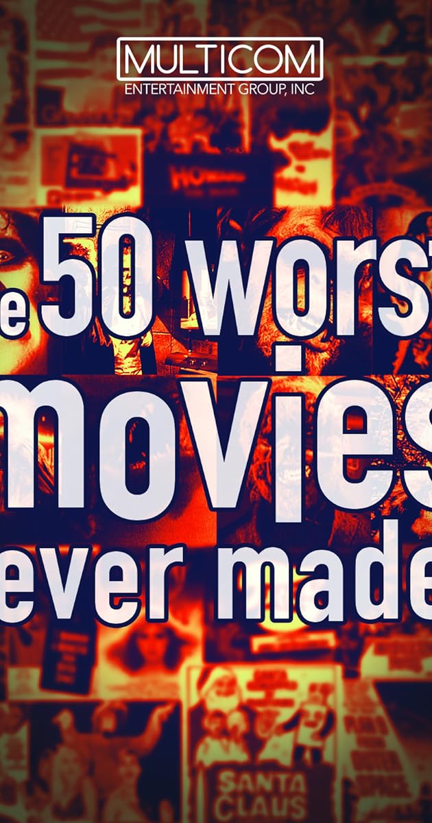 The 50 Worst Movies Ever Made