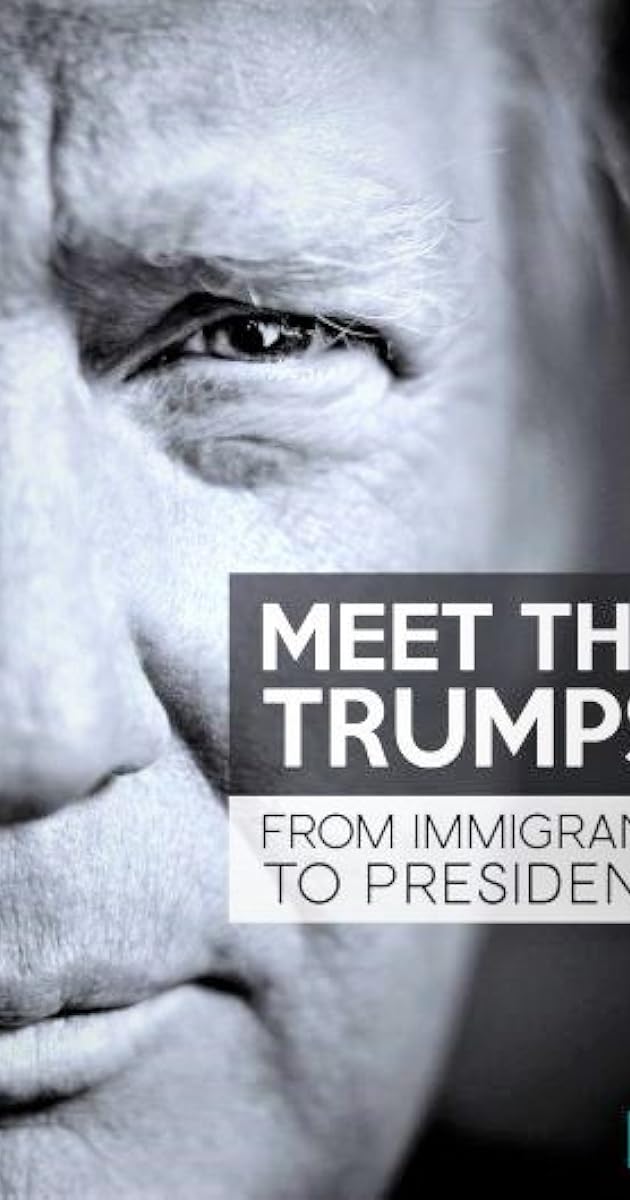 Meet the Trumps: From Immigrant to President