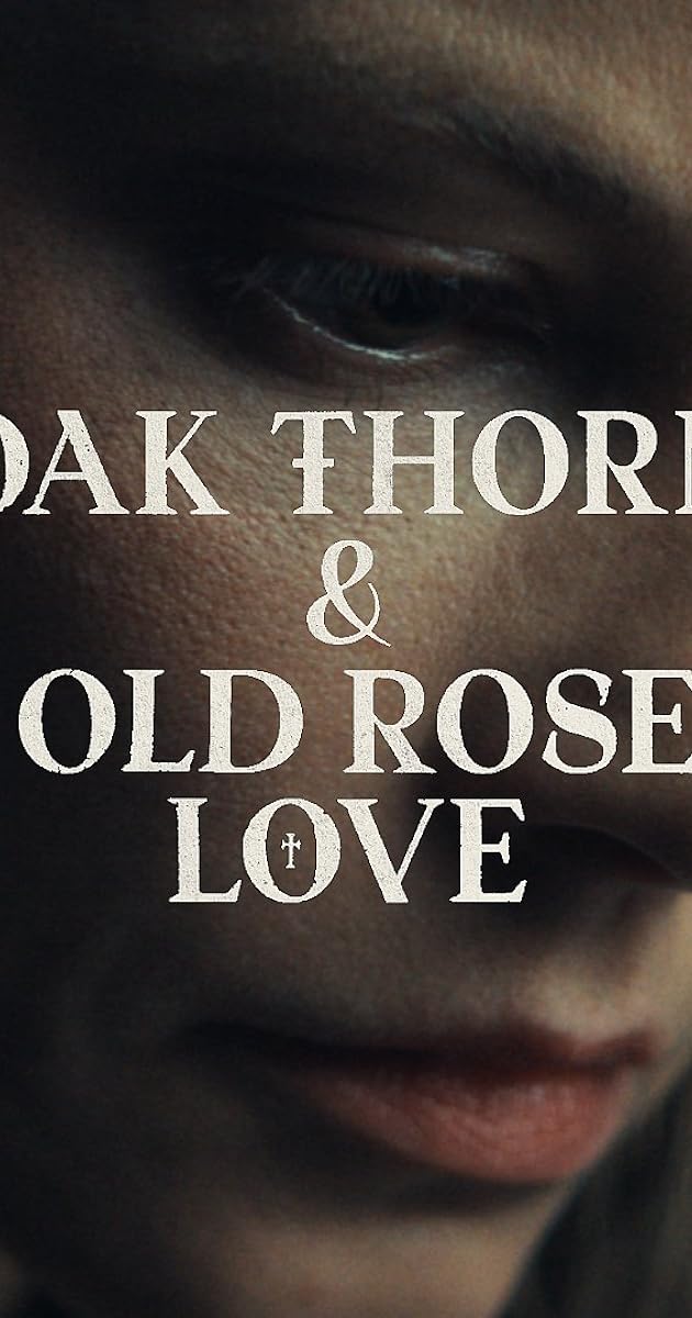 Oak Thorn & the Old Rose of Love