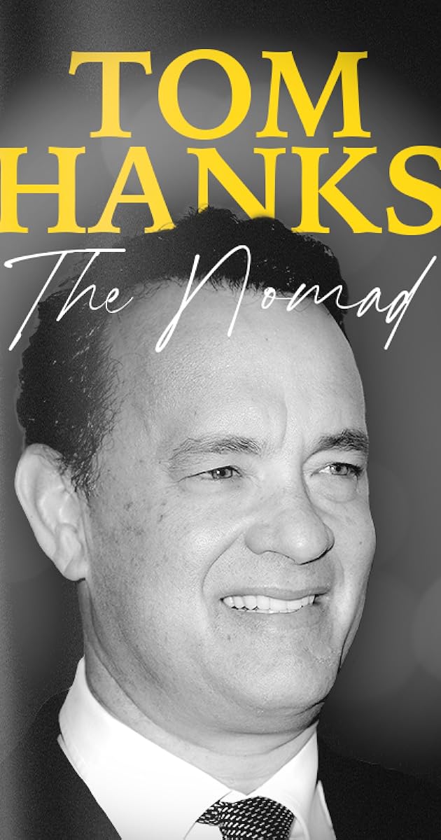 Tom Hanks: The Nomad