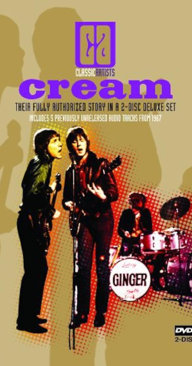 Classic Artists: Cream – Their Fully Authorized Story