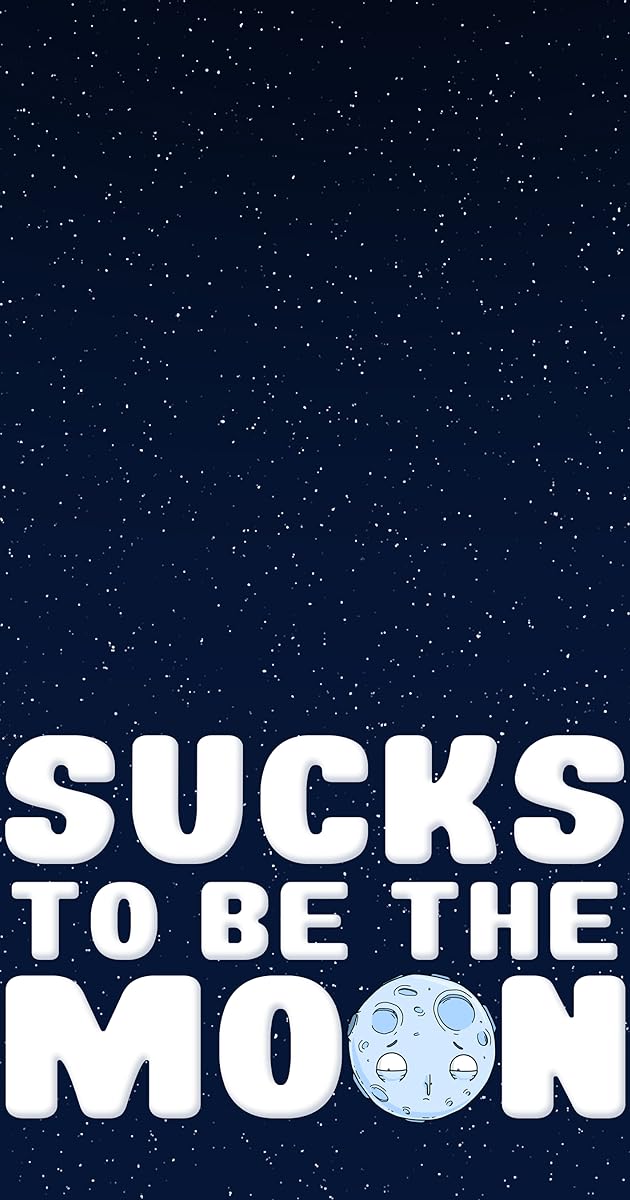 Sucks To Be The Moon