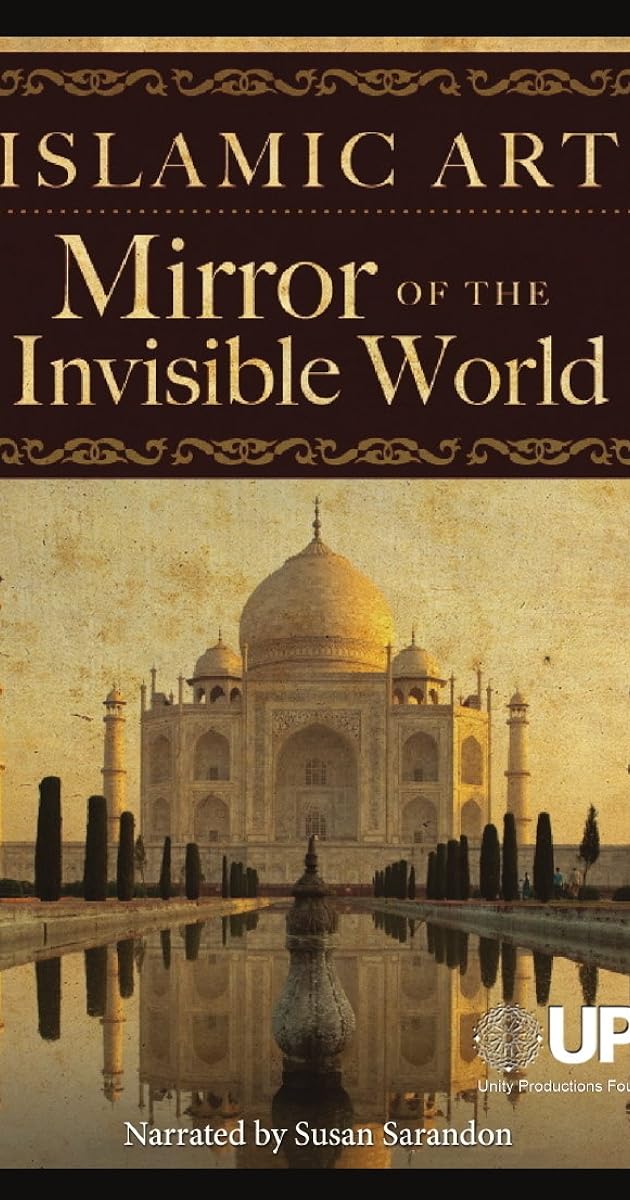 Islamic Art: Mirror of the Invisible World