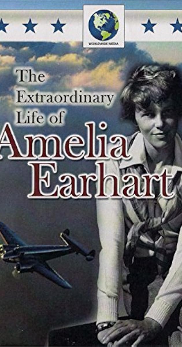The Extraordinary Life of Amelia Earhart